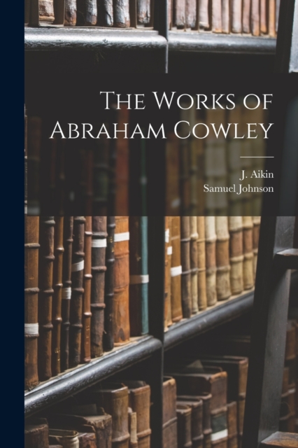 The Works of Abraham Cowley, Paperback / softback Book