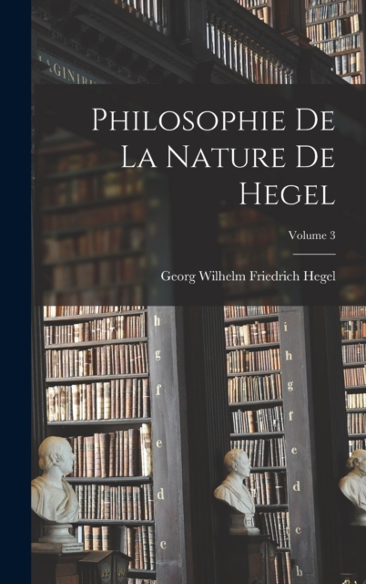 Philosophie De La Nature De Hegel; Volume 3, Hardback Book