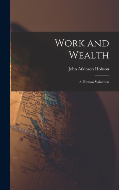 Work and Wealth : A Human Valuation, Hardback Book