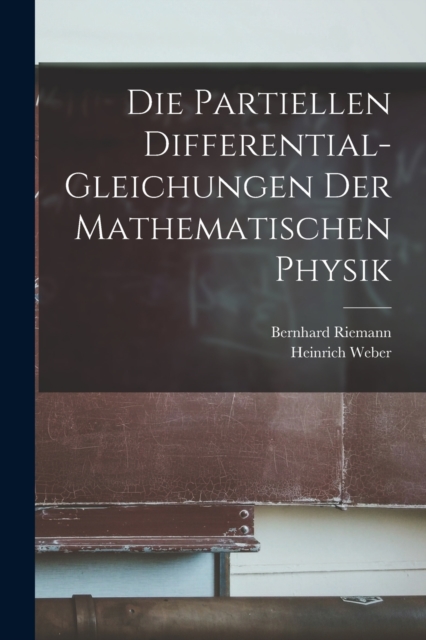 Die Partiellen Differential-Gleichungen Der Mathematischen Physik, Paperback / softback Book