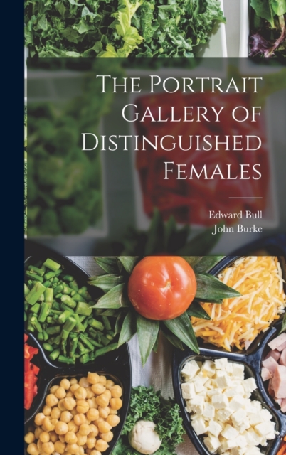 The Portrait Gallery of Distinguished Females, Hardback Book