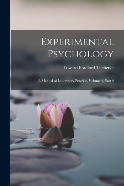 Experimental Psychology : A Manual of Laboratory Practice, Volume 1, part 2, Paperback / softback Book