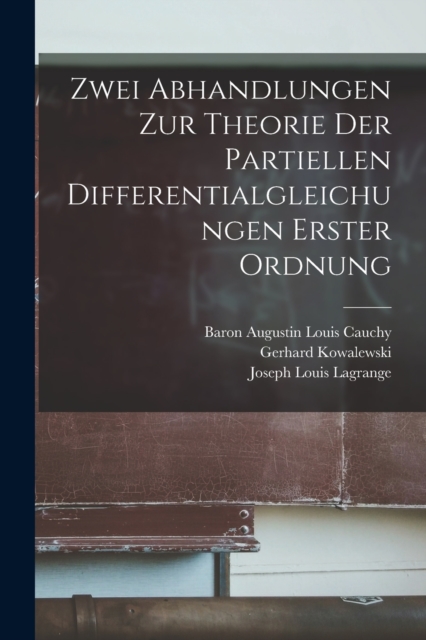 Zwei Abhandlungen Zur Theorie Der Partiellen Differentialgleichungen Erster Ordnung, Paperback / softback Book