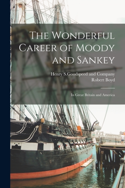 The Wonderful Career of Moody and Sankey : In Great Britain and America, Paperback / softback Book