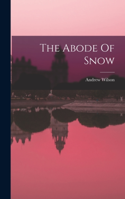 The Abode Of Snow, Hardback Book