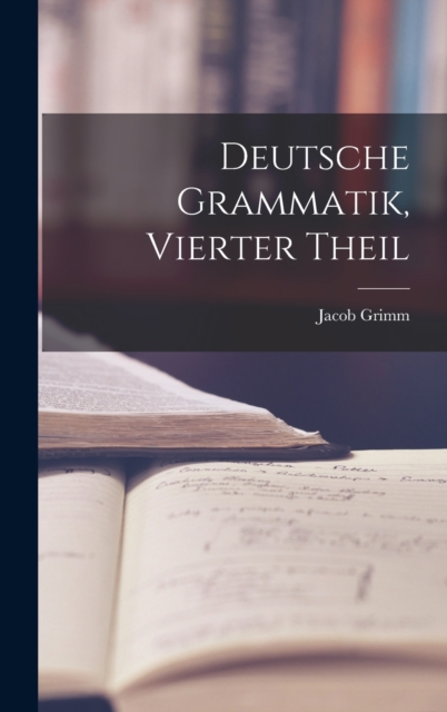Deutsche Grammatik, Vierter Theil, Hardback Book