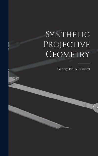 Synthetic Projective Geometry, Hardback Book