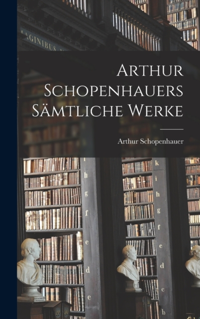 Arthur Schopenhauers samtliche Werke, Hardback Book