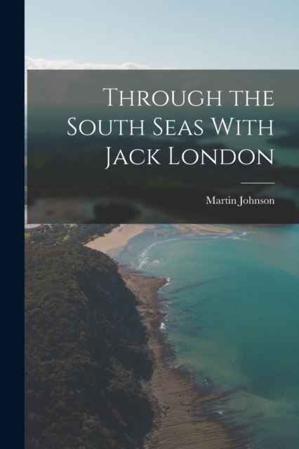 Through the South Seas With Jack London, Paperback / softback Book