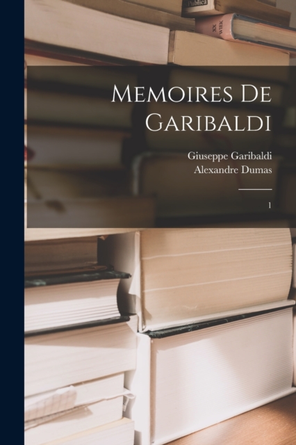 Memoires de Garibaldi : 1, Paperback / softback Book