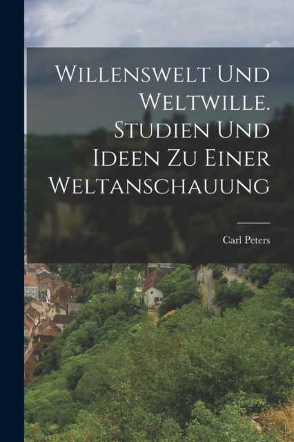 Willenswelt und Weltwille. Studien und Ideen zu einer Weltanschauung, Paperback / softback Book