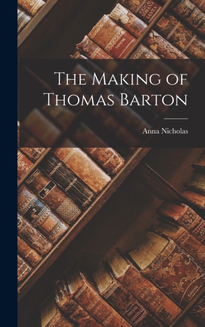 The Making of Thomas Barton, Hardback Book