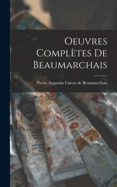 Oeuvres Completes de Beaumarchais, Hardback Book