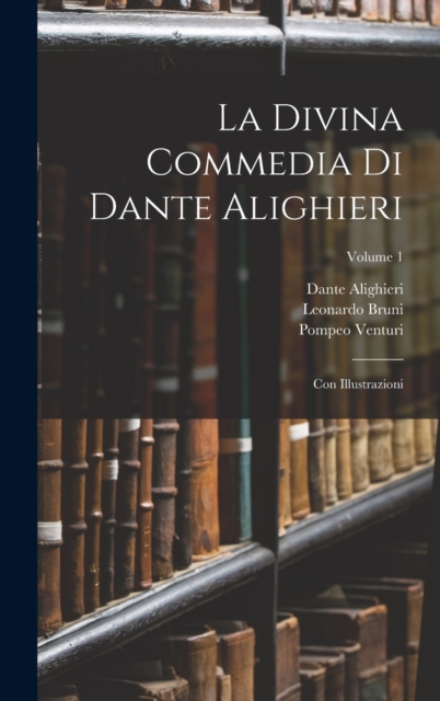 La Divina Commedia Di Dante Alighieri : Con Illustrazioni; Volume 1, Hardback Book