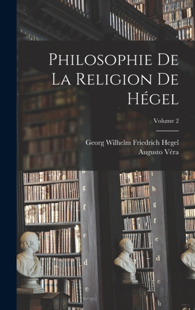 Philosophie De La Religion De Hegel; Volume 2, Hardback Book