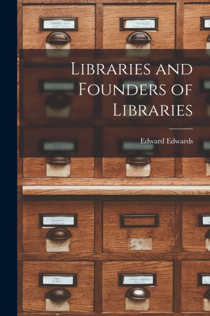 Libraries and Founders of Libraries, Paperback / softback Book