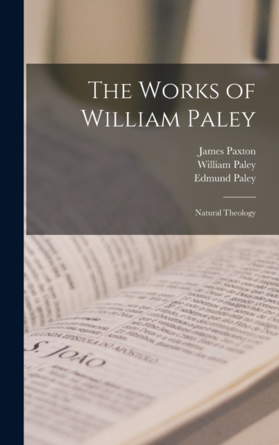 The Works of William Paley : Natural Theology, Hardback Book