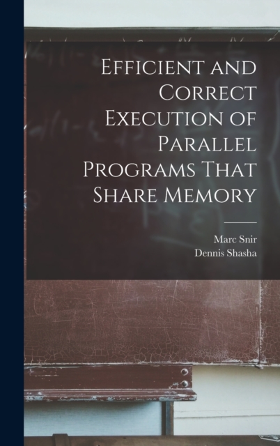 Efficient and Correct Execution of Parallel Programs That Share Memory, Hardback Book