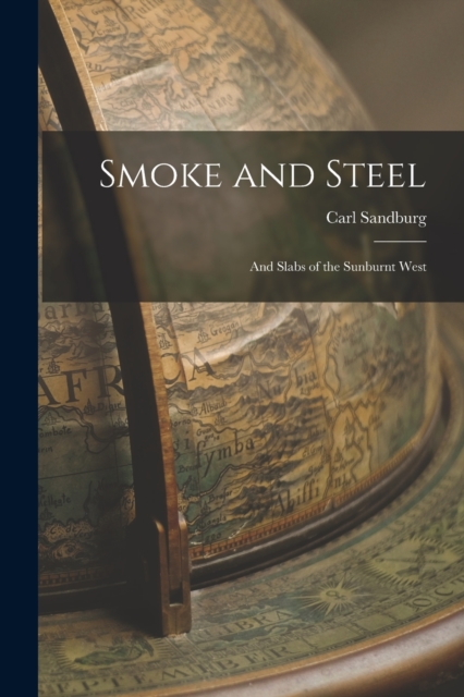 Smoke and Steel : And Slabs of the Sunburnt West, Paperback / softback Book