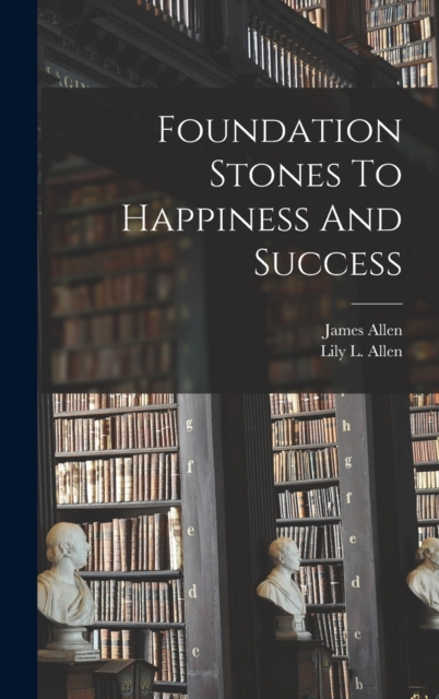 Foundation Stones To Happiness And Success, Hardback Book
