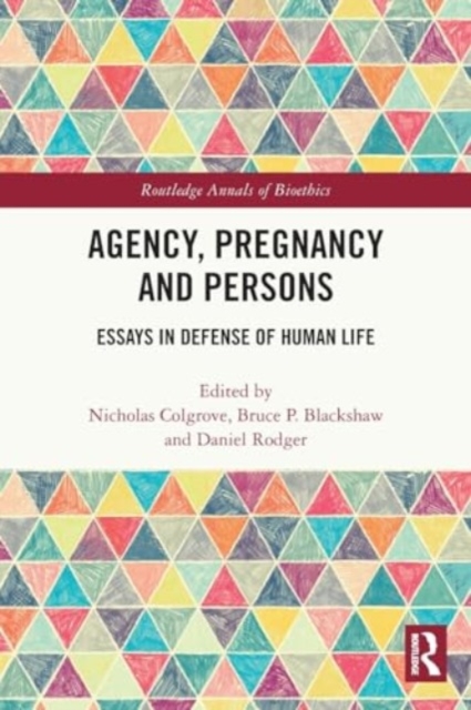 Agency, Pregnancy and Persons : Essays in Defense of Human Life, Paperback / softback Book
