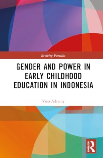 Gender and Power in Early Childhood Education in Indonesia, Hardback Book