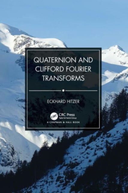 Quaternion and Clifford Fourier Transforms, Paperback / softback Book