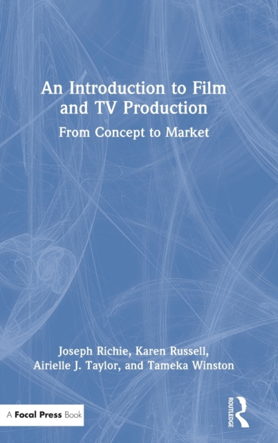 An Introduction to Film and TV Production : From Concept to Market, Hardback Book