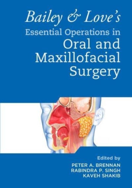 Bailey & Love's Essential Operations in Oral & Maxillofacial Surgery, Hardback Book
