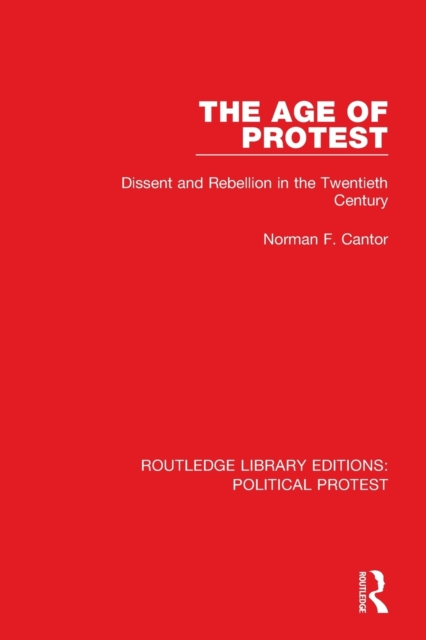 The Age of Protest : Dissent and Rebellion in the Twentieth Century, Paperback / softback Book