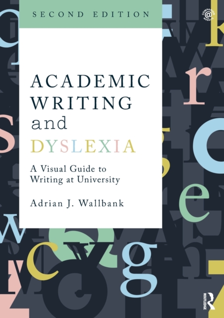 Academic Writing and Dyslexia : A Visual Guide to Writing at University, Paperback / softback Book