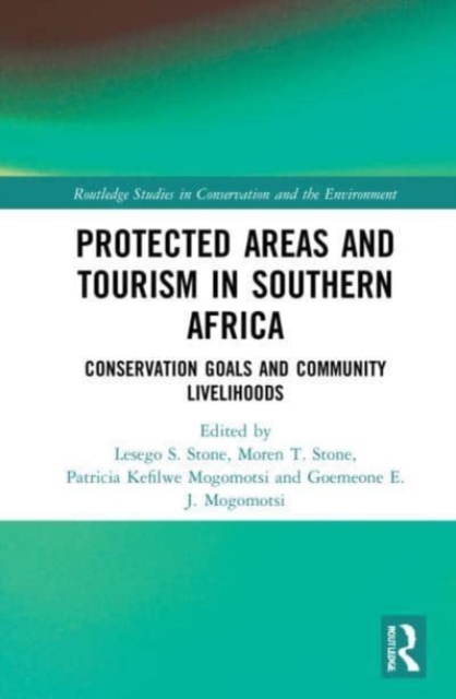 Protected Areas and Tourism in Southern Africa : Conservation Goals and Community Livelihoods, Paperback / softback Book