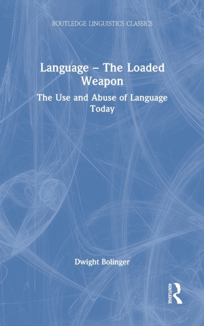 Language – The Loaded Weapon : The Use and Abuse of Language Today, Hardback Book