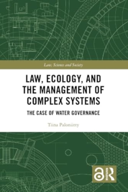Law, Ecology, and the Management of Complex Systems : The Case of Water Governance, Paperback / softback Book
