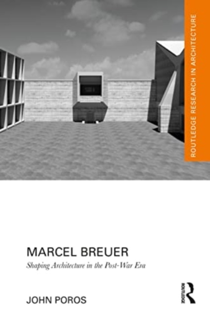 Marcel Breuer : Shaping Architecture in the Post-War Era, Paperback / softback Book