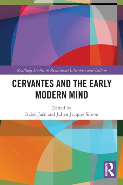 Cervantes and the Early Modern Mind, Paperback / softback Book