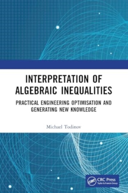 Interpretation of Algebraic Inequalities : Practical Engineering Optimisation and Generating New Knowledge, Paperback / softback Book