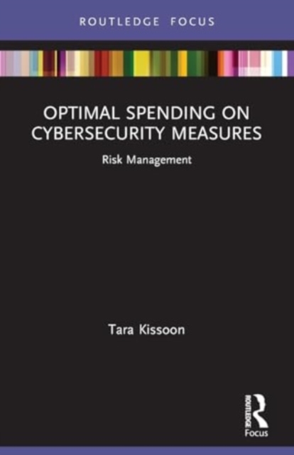 Optimal Spending on Cybersecurity Measures : Risk Management, Paperback / softback Book