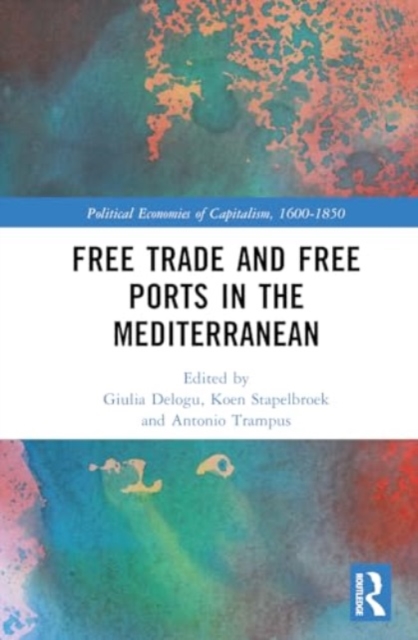 Free Trade and Free Ports in the Mediterranean, Hardback Book