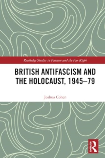 British Antifascism and the Holocaust, 1945–79, Paperback / softback Book