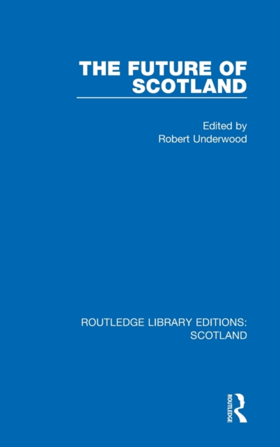 The Future of Scotland, Hardback Book