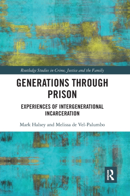 Generations Through Prison : Experiences of Intergenerational Incarceration, Paperback / softback Book