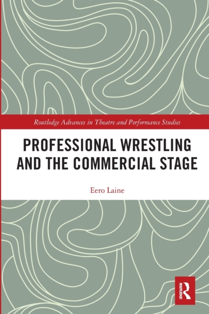 Professional Wrestling and the Commercial Stage, Paperback / softback Book