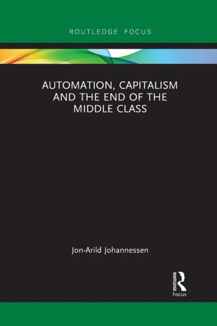 Automation, Capitalism and the End of the Middle Class, Paperback / softback Book