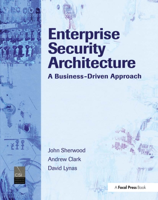 Enterprise Security Architecture : A Business-Driven Approach, Paperback / softback Book