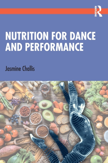 Nutrition for Dance and Performance, Paperback / softback Book