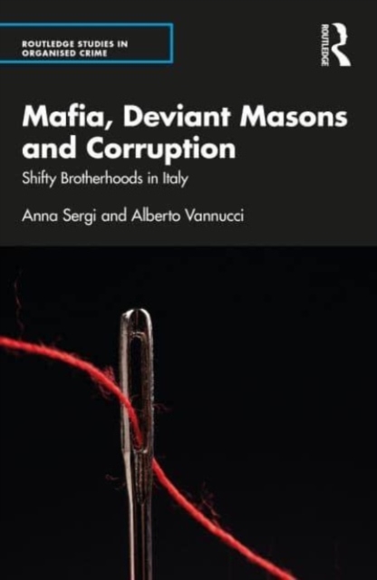 Mafia, Deviant Masons and Corruption : Shifty Brotherhoods in Italy, Paperback / softback Book