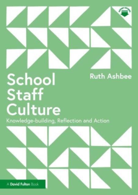 School Staff Culture : Knowledge-building, Reflection and Action, Paperback / softback Book
