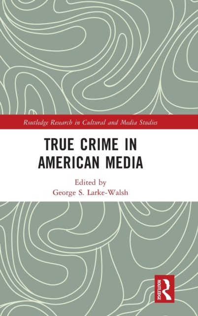 True Crime in American Media, Hardback Book