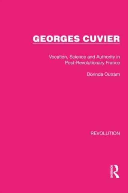 Georges Cuvier : Vocation, Science and Authority in Post-Revolutionary France, Paperback / softback Book